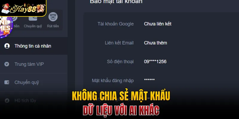 Không chia sẻ mật khẩu, dữ liệu với ai khác